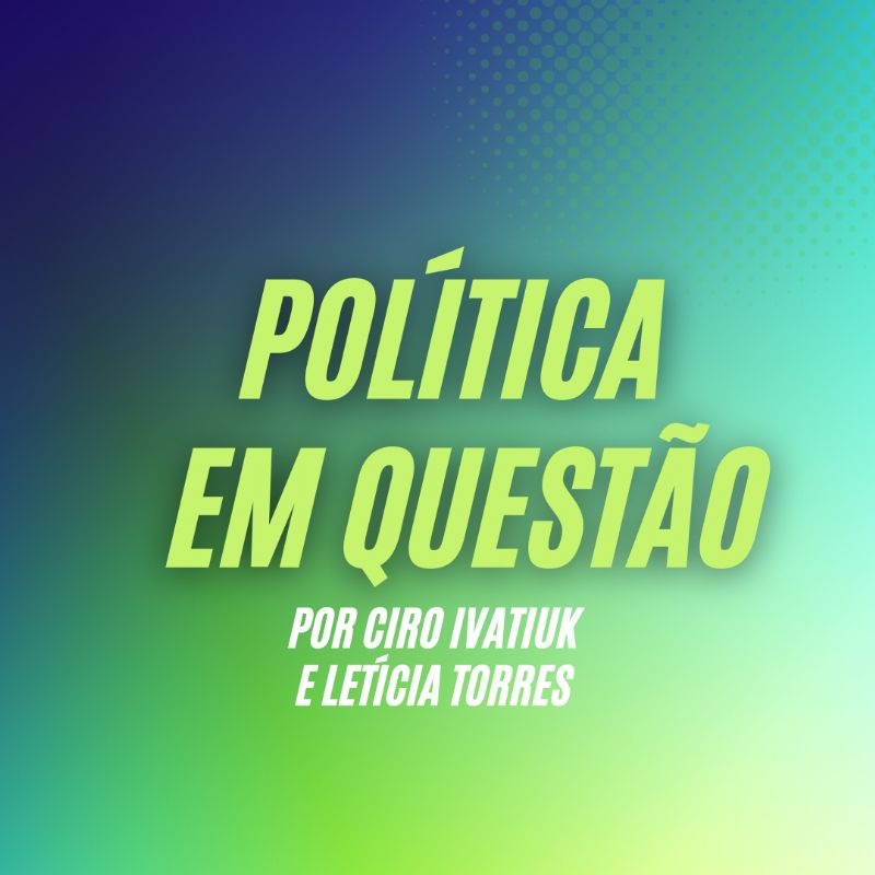 Pol Tica Em Quest O Por Ciro Ivatiuk E Let Cia Torres Hoje Centro Sul