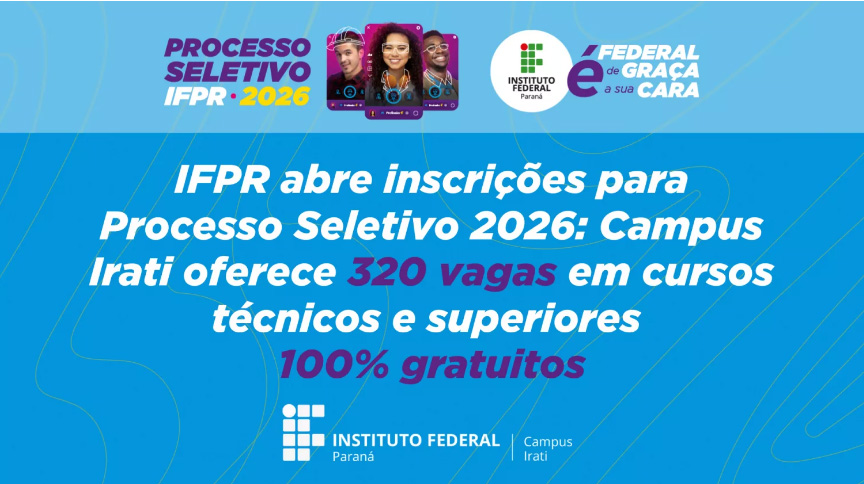 IFPR abre inscrições para Processo Seletivo 2026: Campus Irati oferece 320 vagas em cursos técnicos e superiores 100% gratuitos