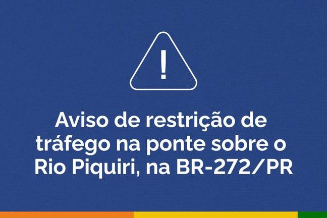 Aviso de restrição de tráfego na ponte sobre o Rio Piquiri, na BR-272/PR