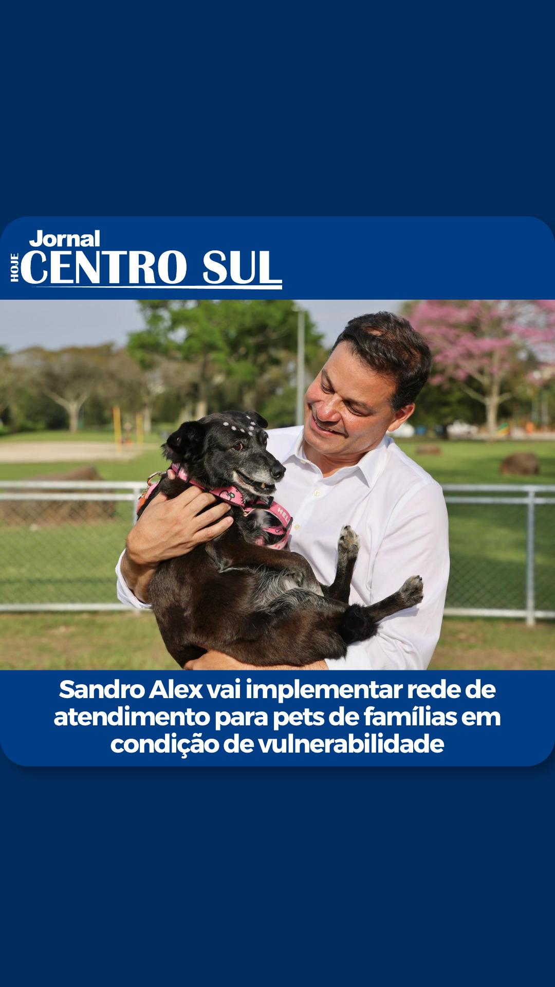 Sandro Alex vai implementar rede de atendimento para pets de famílias em condição de vulnerabilidade